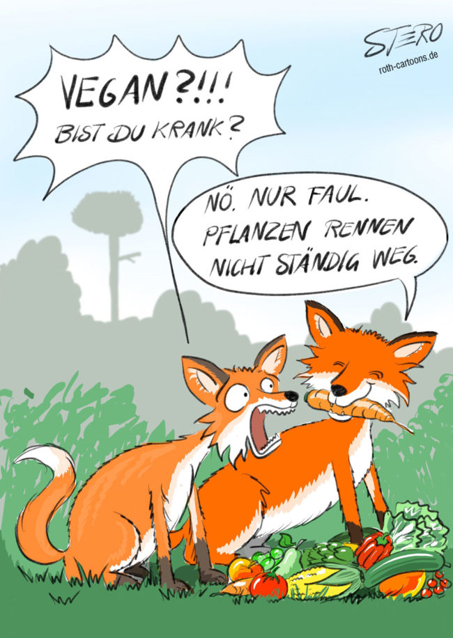 Cartoon-Karikatur-Comic---Ein fuchs frägt seinen Freund schockiert:" Vegan?!!! Bist du Krank?" worauf der zweite Fuchs erwiedert:" Nö, nur Faul. Pflanzen rennen nicht ständig weg." und genüsslich eine Karotte mampft.