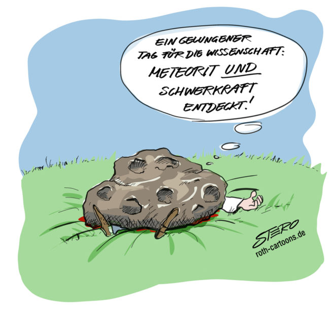 Cartoon-Karikatur-Comic---Ein Wissenschaftler liegt zerquetscht unter einem Meteoriten. Er denkt noch:" Ein Gelungener Tag für die Wissenschaft: Meteorit und Schwerkraft endeckt!"