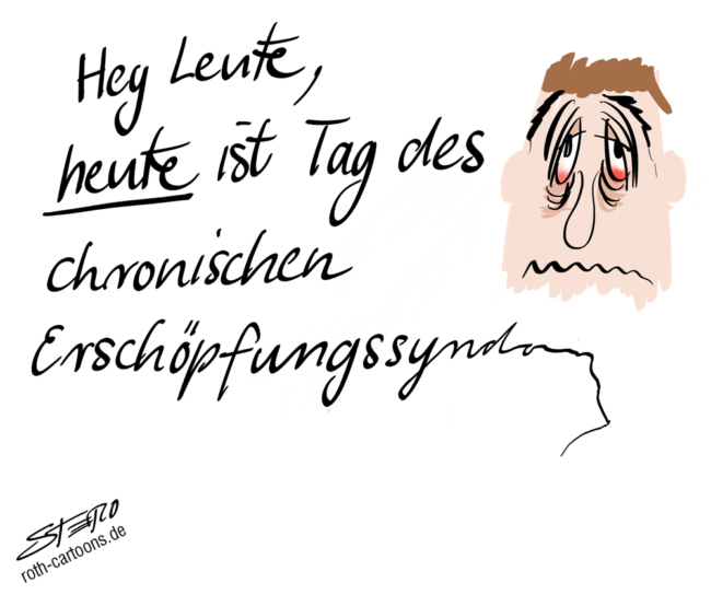 Cartoon-Karikatur-Comic---Die Aufschrift " Hey Leute, heute ist Tag des chronischen Erschöpfungssyndrom" steht neben einem sehr erschöpften und müden Gesicht.