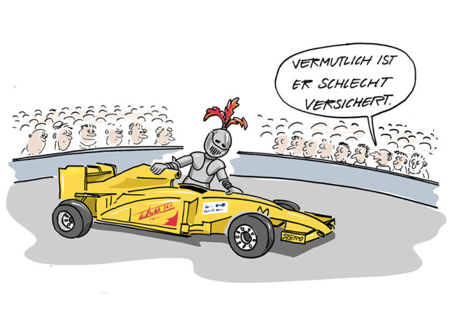 Cartoon: Ein Rennfahrer steigt in Ritterrüstung in sein Rennauto der Formel1. Ein Zuschauer merkt an, dass er wohl schlecht versichert sei. Dann muss man sich wohl besonders schützen.