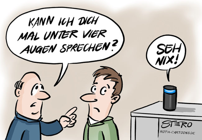 Cartoon-Comic-Bild zum Datenschutz und der DSGVO: Zwei Männer treffen sich: Einer fragt: Kann ich dich mal unter vier Augen sprechen? Noch bevor dieser antworten kann, antwortet Alexa mit "Ich seh nix".