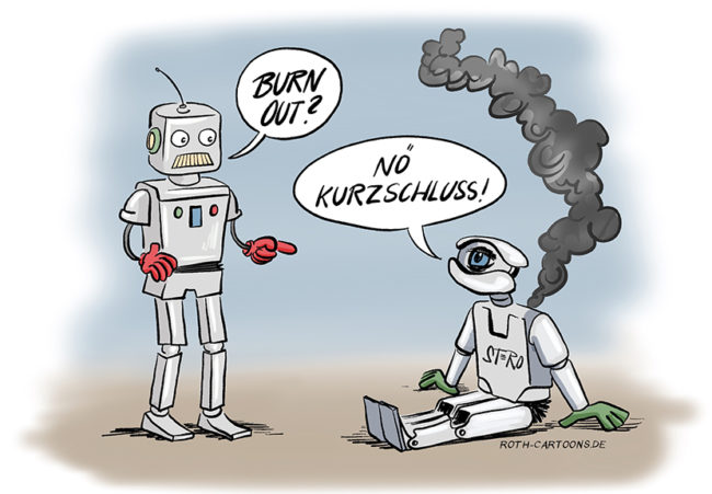 Cartoon-Comic-Bild: Ein Roboter sitzt mit qualmender Elektronik am Boden. ein anderer Roboter fragt ihn: "burn out?" Nein, Kuruschluss, antwortet der andere.