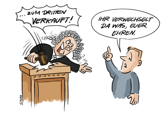 Cartoon zu Gericht und Versteigerung. Ein Richter haut mit dem HAmmer auf den Tisch und sagt: Zum ersten, zum zweiten und zum dritten – verkauft! Er verwechselt den Gerichtsstand mit einer Versteigerung.