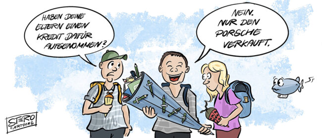 Cartoon zu gestiegenen Preisen von Schulmaterial. Die Schule geht wieder los und zwei Schüler stehen mit kleinen Schultüten da. Sie fragen den mit der größten "Haben deine Eltern einen Kredit aufgenommen?" Er antwortet: "Nein, nur den Porsche verkauft."