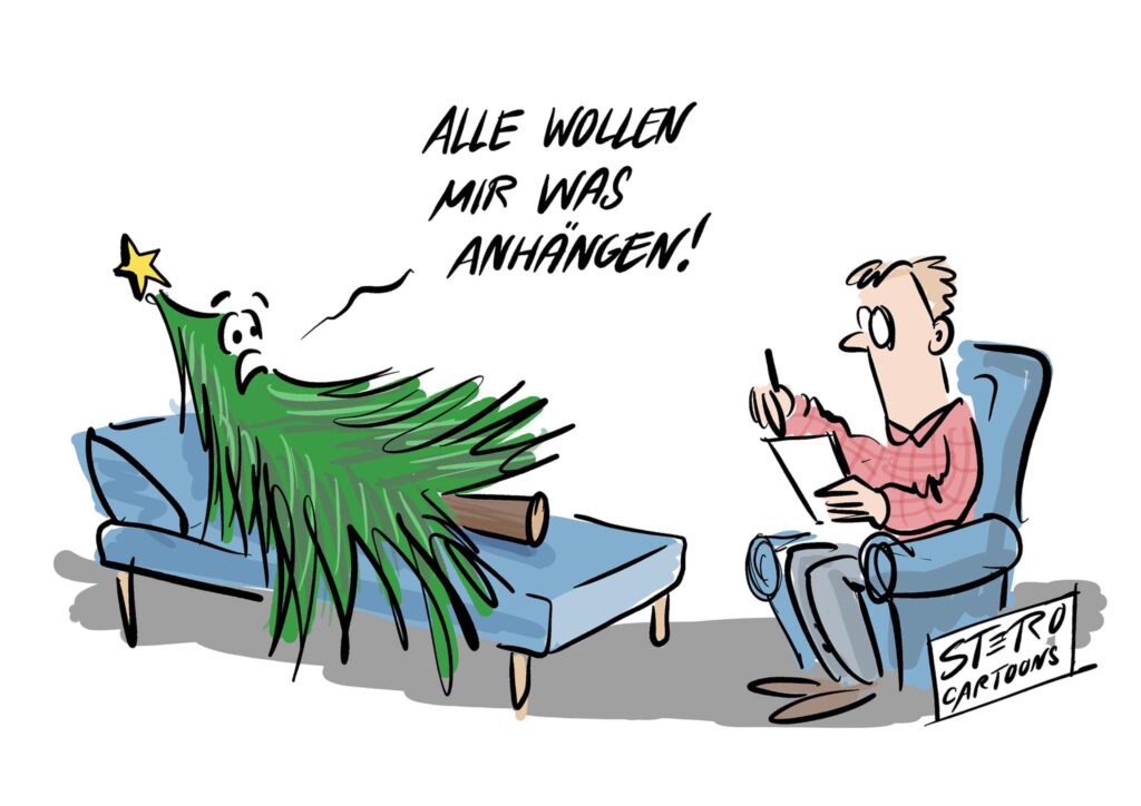 Cartoon: Ein Tannenbaum Weihnachtsbaum liegt auf der Couch beim Psychotherapeut Psychiater und beklagt sich: Alle wollen mir was anhängen.
