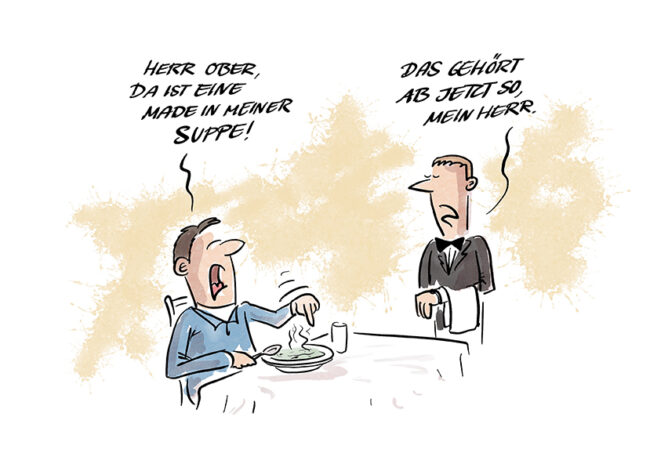 Cartoon-Comic zu Insekten im Essen: Ein Mann beschwert sich im Restaurant beim Ober: Da ist eine Made in meiner Suppe. Der Ober antwortet: Das gehört jetzt so. Die EU erlaubt Hausgrillen in Lebensmitteln.