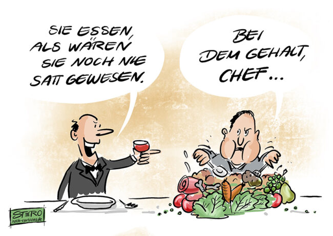 Cartoon-Karikatur-Comic: Ein Chef sieht seinem Angestellten beim Geschäftsessen zu. Dieser stopft sich voll. Chef sagt: Sie essen, als wären Sie noch nie satt gewesen. Der Fresser antwortet: bei dem Gehalt, Chef...