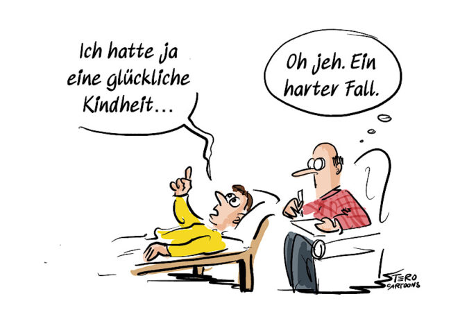 Cartoon-Karikatur-Comic: Ein Mann beim Psychotherapeut. er sagt: Ich hatte eine glückliche Kindheit. Der Therapeut denkt: oh jeh. ein harter Fall.