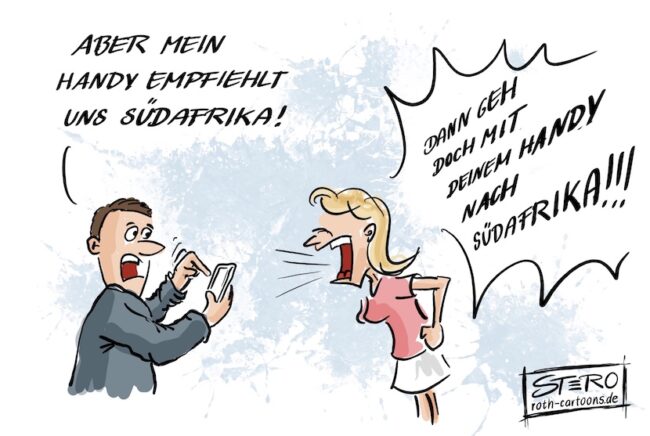 Cartoon-Karikatur-Comic: Ein Mann sagt zu seiner Frau: Aber das Handy schlägt uns Südafrika vor. Entnervt schreit sie ihn an: Dann geh doch mit deinem Handy nach Südafrika!