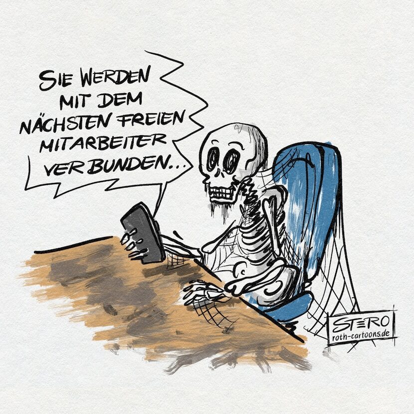 Cartoon-Karikatur-Comic: Ein Cartoon zeigt ein Skelett, das an einem Schreibtisch sitzt und ein Telefon in der Hand hält. Auf dem Bildschirm erscheint die Nachricht: "Sie werden mit dem nächsten freien Mitarbeiter verbunden...". Das Skelett hat ein verzweifeltes Gesicht und ist von Spinnweben umgeben, was darauf hindeutet, dass es sehr sehr sehr lange gewartet hat.