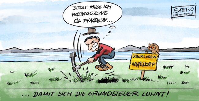 Cartoon-Karikatur-Comic: Ein Mann hackt mit seiner Hacke in den Boden und denkt: Jetzt muss ich wenigstens Gold oder Öl finden, damit sich die Grundsteuer lohnt.