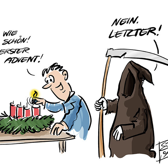 Cartoon-Karikatur-Comic zur Adventszeit: Ein Mann zündet die erste Kerze am Adventskranz an und sagt: Wie schön, erster Advent. Der Tod steht hinter ihm und sagt: Nein, letzter Advent.