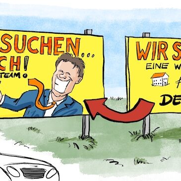 Cartoon-Karikatur-Comic: Ein Cartoon von STERO zeigt zwei nebeneinander stehende gelbe Werbetafeln am Straßenrand. Auf dem ersten Plakat steht in großen roten Buchstaben: „WIR SUCHEN… DICH! Für unser Team“. Daneben grinst ein Mann im Anzug mit hochgestrecktem Daumen. Ein roter Pfeil führt zum zweiten Schild: „WIR SUCHEN eine Wohnung für den/die…“. Im Vordergrund fährt ein Mann im Auto vorbei und schaut überrascht auf die Schilder. Der Cartoon spielt satirisch mit dem Fachkräftemangel: Firmen suchen nicht nur Mitarbeiter, sondern gleichzeitig auch verzweifelt nach Wohnraum für sie.