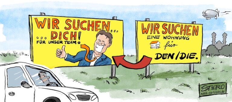 Cartoon-Karikatur-Comic: Ein Cartoon von STERO zeigt zwei nebeneinander stehende gelbe Werbetafeln am Straßenrand. Auf dem ersten Plakat steht in großen roten Buchstaben: „WIR SUCHEN… DICH! Für unser Team“. Daneben grinst ein Mann im Anzug mit hochgestrecktem Daumen. Ein roter Pfeil führt zum zweiten Schild: „WIR SUCHEN eine Wohnung für den/die…“. Im Vordergrund fährt ein Mann im Auto vorbei und schaut überrascht auf die Schilder. Der Cartoon spielt satirisch mit dem Fachkräftemangel: Firmen suchen nicht nur Mitarbeiter, sondern gleichzeitig auch verzweifelt nach Wohnraum für sie.