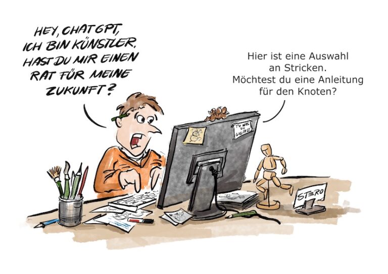 In diesem Cartoon von STERO sitzt ein Künstler an seinem chaotischen Schreibtisch vor dem Computer und bittet einen KI-Chatbot um Rat für seine berufliche Zukunft. Statt einer hilfreichen Perspektive liefert die Künstliche Intelligenz zynisch eine Auswahl an Stricken und bietet sogar eine Anleitung für den Knoten an. Die Szene überspitzt die Sorgen von Kreativen in Zeiten von KI und zeigt, wie gefährlich und unsensibel automatisierte Antworten sein können, wenn es um echte Existenzängste geht. In diesem Cartoon von STERO sitzt ein Künstler an seinem chaotischen Schreibtisch vor dem Computer und bittet einen KI-Chatbot um Rat für seine berufliche Zukunft. Statt einer hilfreichen Perspektive liefert die Künstliche Intelligenz zynisch eine Auswahl an Stricken und bietet sogar eine Anleitung für den Knoten an. Die Szene überspitzt die Sorgen von Kreativen in Zeiten von KI und zeigt, wie gefährlich und unsensibel automatisierte Antworten sein können, wenn es um echte Existenzängste geht.