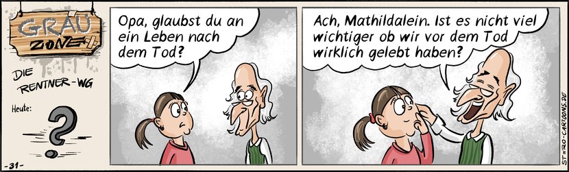 Comic Strip „Grauzone“: Mathilda fragt Opa nach einem Leben nach dem Tod. Opa tätschelt ihre Wange und fragt, ob wir vor dem Tod wirklich gelebt haben.